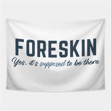 Supposed To Be Foreskin Circumcision Foreskin Tapestry Teepublic