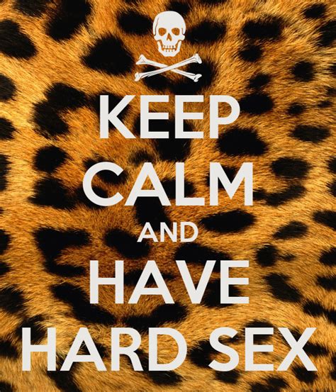 Keep Calm And Have Hard Sex Poster Rob Keep Calm O Matic