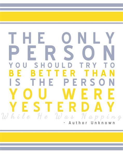 I don't believe in glory days or anything like that brainyquote has been providing inspirational quotes since 2001 to our worldwide community. {Printable} Be Better Than You Were Yesterday | Free inspirational quotes, Inspirational quotes ...
