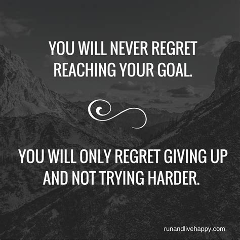 Never Regret Reaching Your Goal You Will Only Regret Not Trying Live