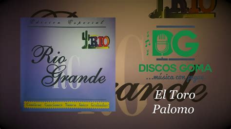 Conjunto Rio Grande El Toro Palomo Audio Oficial Youtube