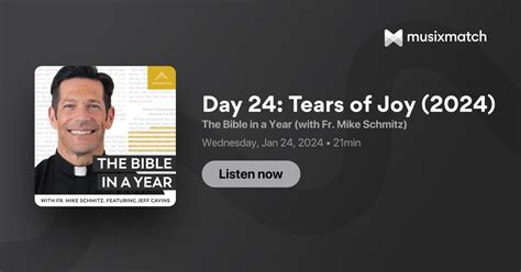 Day 24 Tears Of Joy 2024 Transcript The Bible In A Year With Fr