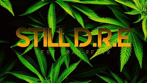Dr Dre Still Dre Ft Snoop Dogg Best Trap Remix 2019 Youtube