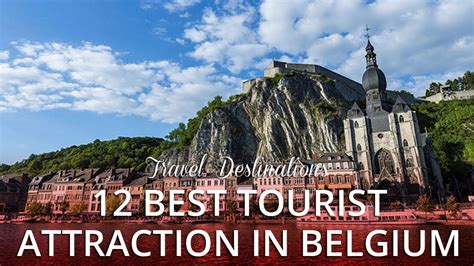 London, paris or maybe the romantic city, rome. 12 TOP RATED - Best Tourist Attractions in Belgium, Europe ...