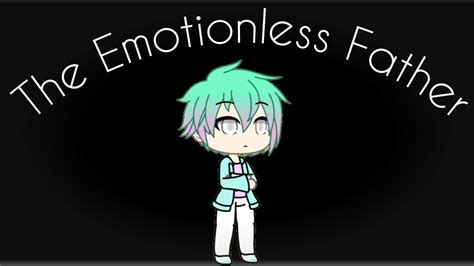 ~ The Emotionless Father ~ Minimovie ~ Gacha Life ~ Part 1 ~ Youtube