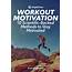 Workout Motivation 10 Scientific Backed Methods To Stay Motivated 