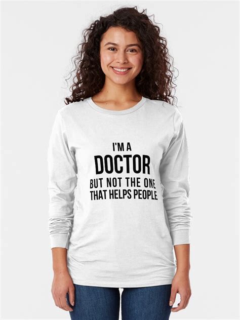 Funny Phd Doctorate Im A Doctor T Shirt T Shirt By Redyolk Redbubble