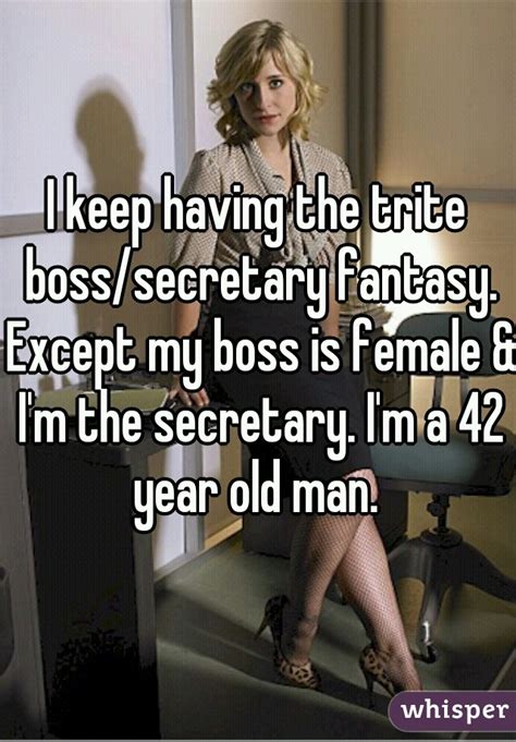 I Keep Having The Trite Bosssecretary Fantasy Except My Boss Is Female And Im The Secretary I