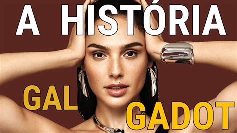 GAL GADOT A HISTÓRIA DE YouTube