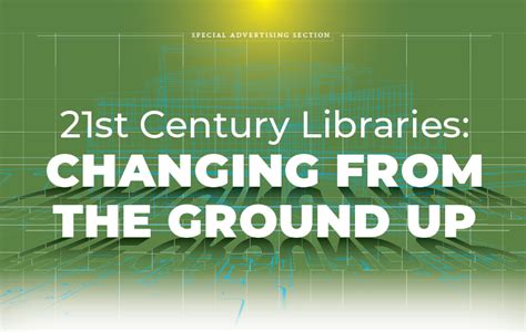 21st Century Libraries Changing From The Ground Up Library Journal