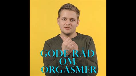 Gode Råd Om Sex Og Orgasmer Orgasme Del 8 Youtube Free Download Nude