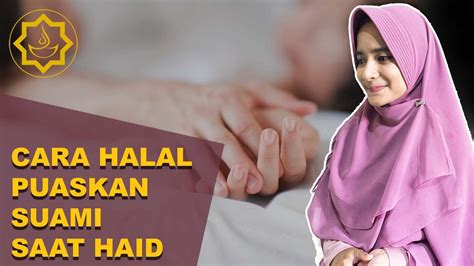 Cara memuaskan suami saat haid dalam islam. Cara Halal Memuaskan Suami Tercinta Saat Haid dalam Islam ...