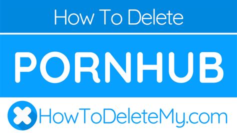 How To Delete Or Cancel Pornhub Howtodeletemy