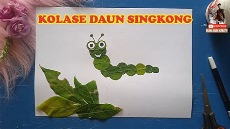 Cara Membuat Kolase Ulat Dari Daun Singkong Youtube