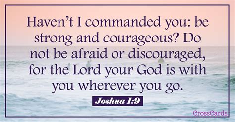Have I Not Commanded You Be Strong And Courageous Do Not Be Afraid