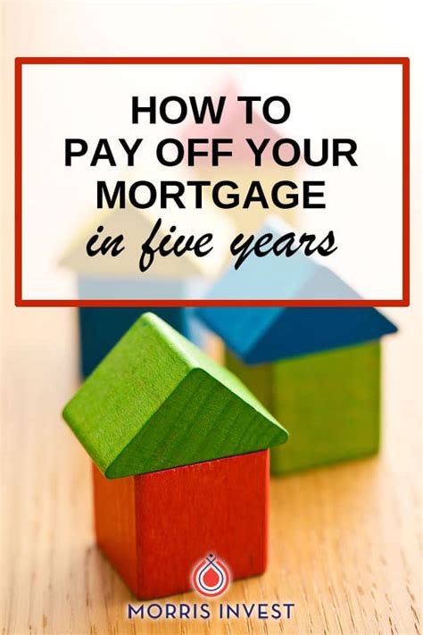 How To Pay Off Your Mortgage In 5 Years Morris Invest