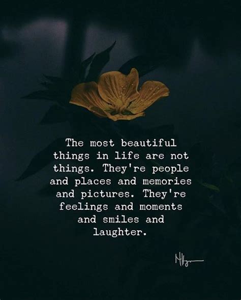 Inspirational Positive Quotes The Most Beautiful Things In Life Are Not Things Quotesviral