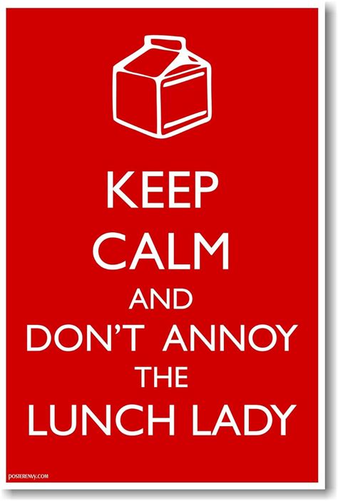 Keep Calm And Dont Annoy The Lunch Lady New Humor Poster Posters And Prints