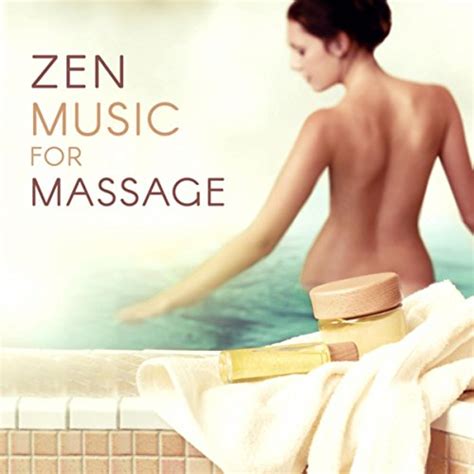 Zen Music For Massage Bath Spa Luxury Lounge Ambient Nature Sounds Gentle Touch