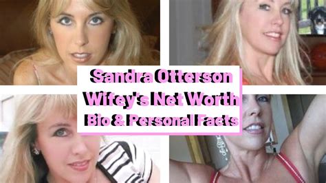 Sandra Otterson Wifey Wifeys Real Name Net Worth Bio And More