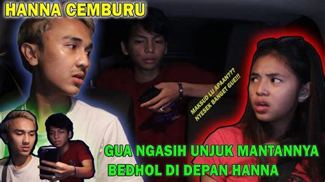 Prank Hanna Bedhol Ngajakin Mantan Balikan Hanna Nangis Ngamuk Youtube