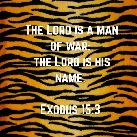 Exodus 153 The Lord Is A Man Of War The Lord Is His Name Exodus 15