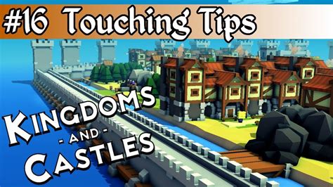 Kingdoms and castles is a game about growing a kingdom from a tiny hamlet to a sprawling city and imposing castle. Kingdoms and Castles pt16: Touching Tips - YouTube