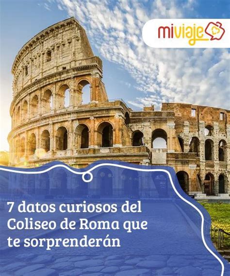 7 Datos Curiosos Del Coliseo De Roma Que Te Sorprenderán Coliseo De