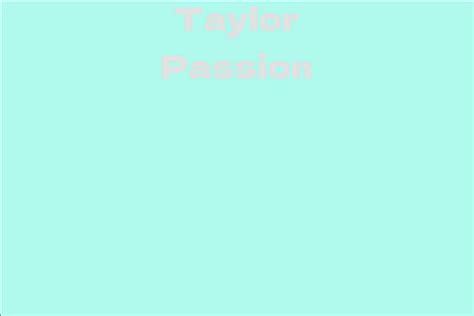 Taylor Passion Facts Bio Career Net Worth Aidwiki