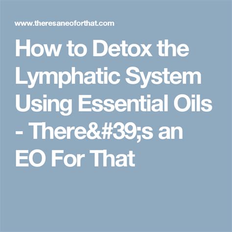 How To Detox The Lymphatic System Using Essential Oils Lymphatic