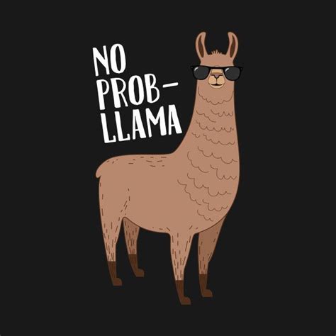 No Prob Lllama Cool Llama Alpaca With Sunglasses No Problem No