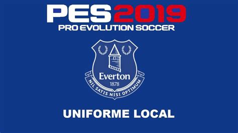 Les traigo los kits oficial de boca adidas + numeros retros + fix kit de arquero que usara para pes 17,pes 2020 y pes 2019. Pes 2019 - Uniforme Local Everton - YouTube