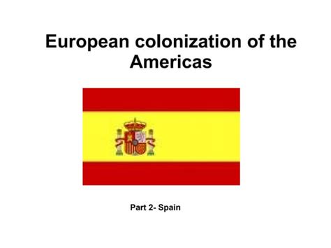 European Colonization Of The Americas Part 2 Spain Ppt