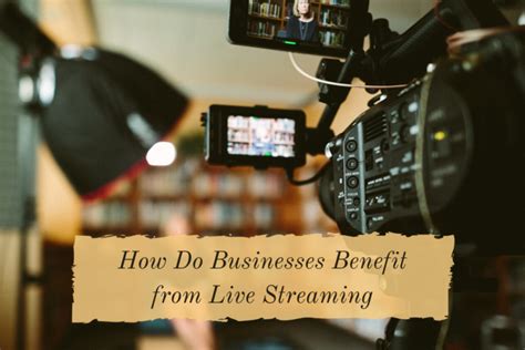 How Do Businesses Benefit From Live Streaming Ignite Global Media