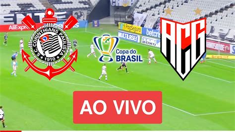 JOGO DO CORINTHIANS X ATLETICO GO AO VIVO COM IMAGENS JOGO DE HOJE