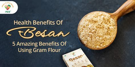 Health Benefits Of Besan 5 Amazing Benefits Of Using Gram Flour