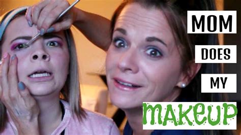 Mom Does My Makeup Youtube