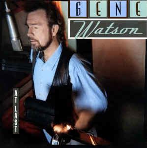 Find gene watson discography, albums and singles on allmusic Gene Watson - At Last | Releases, Reviews, Credits | Discogs
