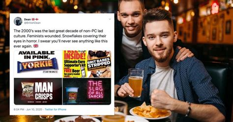 Men Lament The End Of Lad Culture With All Its Gay Jokes And Yorkie Bars