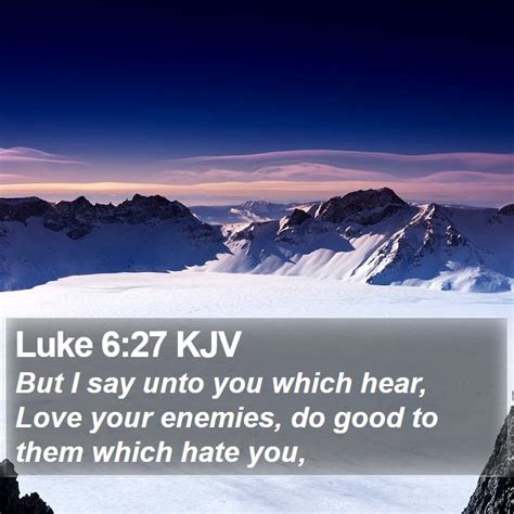 Luke 627 Kjv But I Say Unto You Which Hear Love Your Enemies
