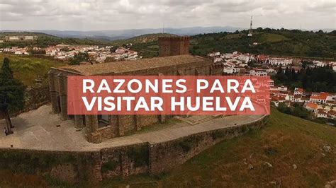 Razones Para Visitar Huelva Huelva Mucho Que Ver Youtube