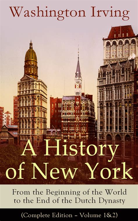 A History Of New York From The Beginning Of The World To The End Of