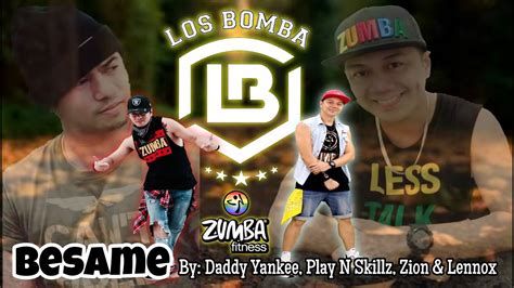 Besame By Daddy Yankee Play N Skillz Zion And Lennox Zumba Reggaeton Los Bomba Ian
