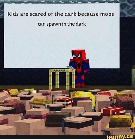 Jun 26, 2021 · 100 funny minecraft memes. Kids are scared of the dark because mobs can spawn in the ...