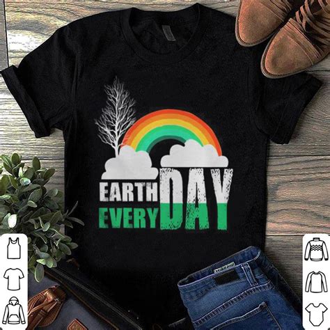 Earth Day Every Day Shirt Hoodie Sweater Longsleeve T Shirt