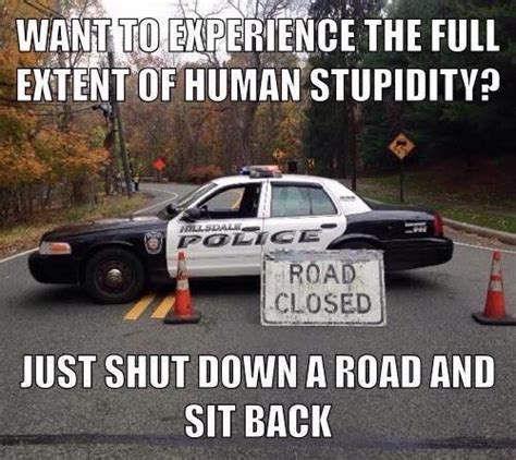 But Officer Really I Cant Go Through Smh Cops Humor Police