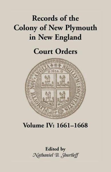 Records Of The Colony Of New Plymouth In New England Court Orders Vol