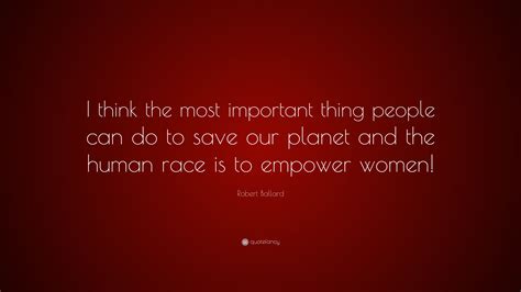 Robert Ballard Quote “i Think The Most Important Thing People Can Do