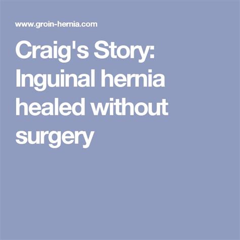 Craigs Story Inguinal Hernia Healed Without Surgery Healing
