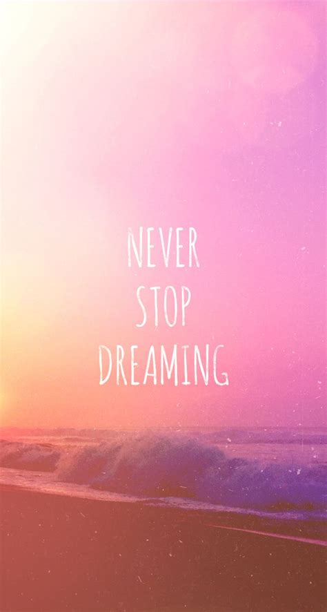 Never Stop Dreaming Iphone Wallpaper Motivational